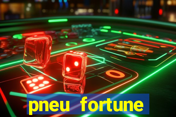 pneu fortune reclame aqui